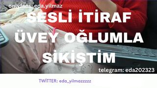 SESLİ İTİRAF- ÜVEY OĞLUMLA SİKİŞTİM- TURK MİLF- TURK PORNO- TURK İFŞA- İFŞA